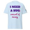 V0003 I NEED A HUG - UNISEX classic tee (light colours)