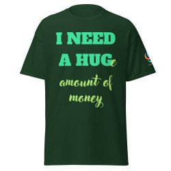 V0003 I NEED A HUG - UNISEX classic tee (dark colours)