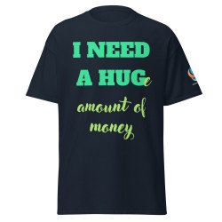 V0003 I NEED A HUG - UNISEX classic tee (dark colours)