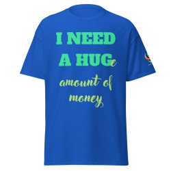 V0003 I NEED A HUG - UNISEX classic tee (dark colours)